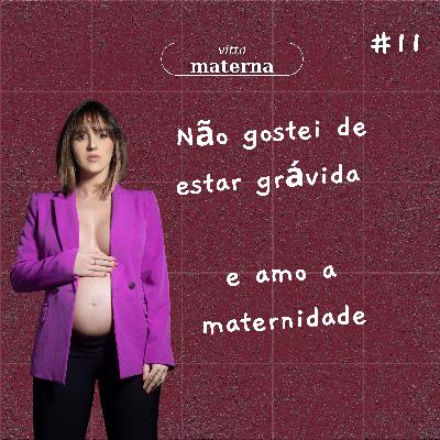 Não gostei de estar grávida - e amo a maternidade | #11