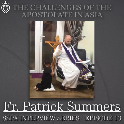 The Challenges of the Apostolate in Asia – SSPX Interview Series – Episode 13