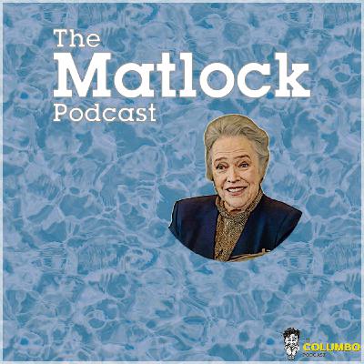 Tricks of the Trade: Part 2 – Matlock (2024) Podcast Episode 19