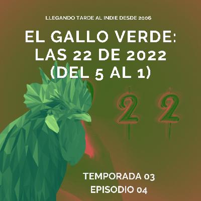 El Gallo Verde: Las 22 de 2022 (del 5 al 1) T03 E04 El Gallo Verde: Las 22 de 2022 (del 5 al 1) T03 E04