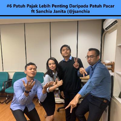 #6 Patuh Pajak Lebih Penting Daripada Patuh Pacar ft Sanchia Janita (@jsanchia)