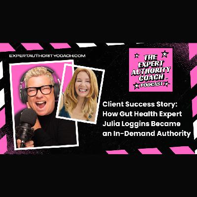 🎉Client Success Story: How Gut Health Expert Julia Loggins Became An In-Demand Authority