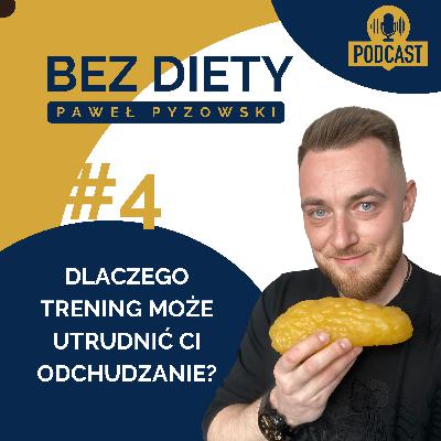 Dlaczego Trening Może Utrudnić Ci odchudzanie?