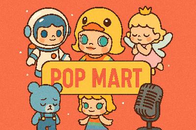 Pop Mart: A Case Study in Consumer Engagement