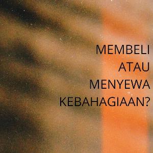 Episode 4 - Membeli atau Menyewa Kebahagiaan? (18+)