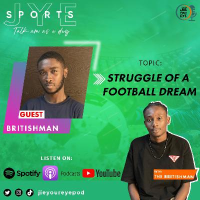 JYE S01EP06 - Struggles Of A Football Dream JYE S01EP06 - Struggles Of A Football Dream