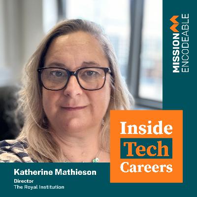 S1E17 - Katherine Mathieson: Director at The Royal Institution S1E17 - Katherine Mathieson: Director at The Royal Institution