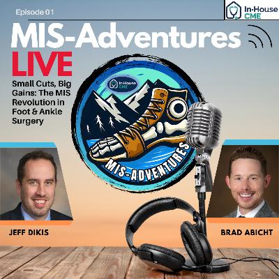 MIS-Adventures S2.E37 - Small Cuts, Big Gains: The MIS Revolution in Foot & Ankle Surgery