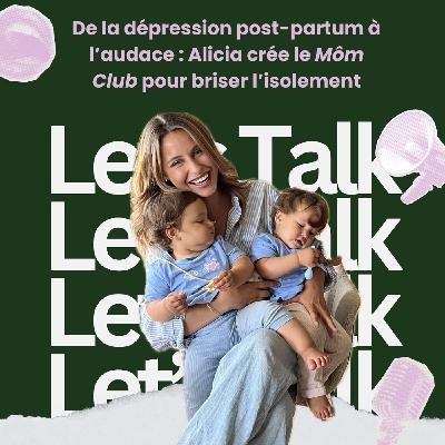 De la dépression postpartum à l’audace : Alicia crée le Môm Club pour briser l’isolement des mamans