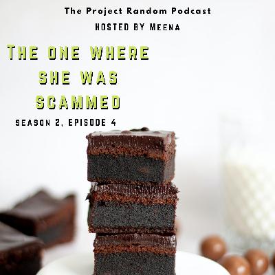 The one where she was scammed