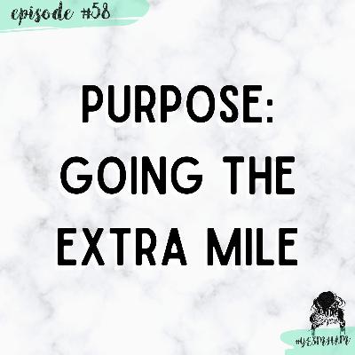 Purpose: Going the EXTRA Mile
