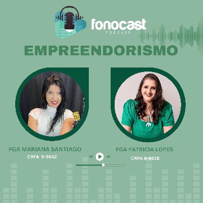 FonoCast #32 - Fga MARIANA SANTIAGO - EMPREENDEDORISMO