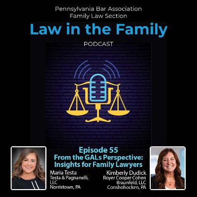 Episode 55 - From the GALs Perspective: Insights for Family Lawyers | Maria Testa and Kimberly Dudick