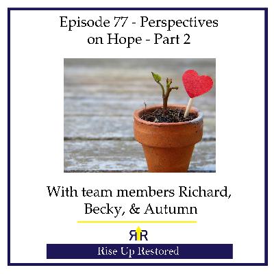 Ep. 77- Perspectives on Hope - Part 2 Ep. 77- Perspectives on Hope - Part 2