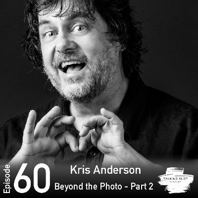 Kris Anderson - Beyond the Photo - Part 2.