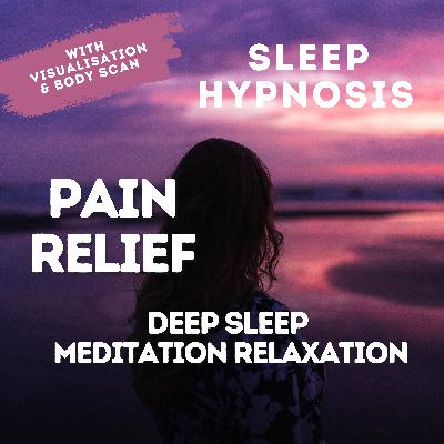 Sleep Hypnosis & Meditation | for Pain Relief & Pain Management | Deep Healing Relaxation | Female Voice Sleep Hypnosis & Meditation | for Pain Relief & Pain Management | Deep Healing Relaxation | Female Voice
