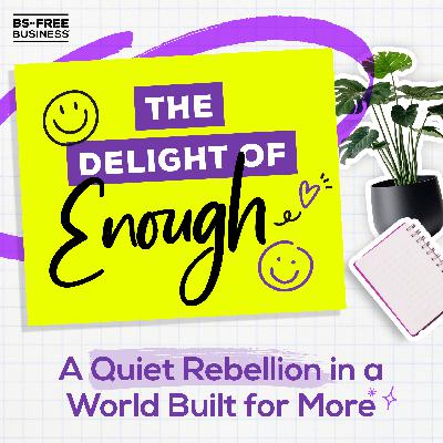 The Delight of Enough: A Quiet Rebellion in a World Built for More The Delight of Enough: A Quiet Rebellion in a World Built for More