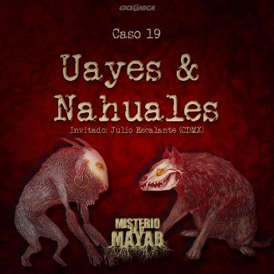 Uayes & Nahuales | Caso 19