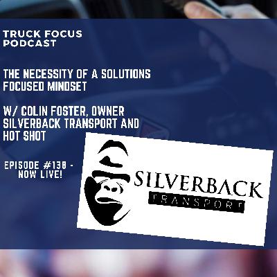 The Necessity of a Solutions Focused Mindset w/ Colin Foster, Silverback Transport and Hot Shot