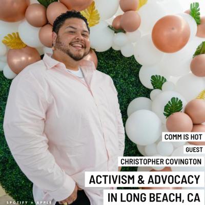 Christopher Covington on Activism & Advocacy in Long Beach, CA Christopher Covington on Activism & Advocacy in Long Beach, CA