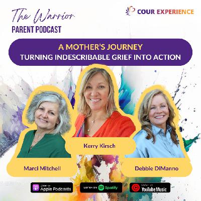 A Mother's Journey - Turning Indescribable Grief Into Action with Kerry Kirsch