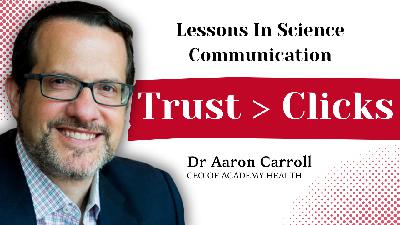 Science Communication: Why the Basics Matter in an Age of Sound Bites | Dr Aaron Carroll (CEO of Academy Health)