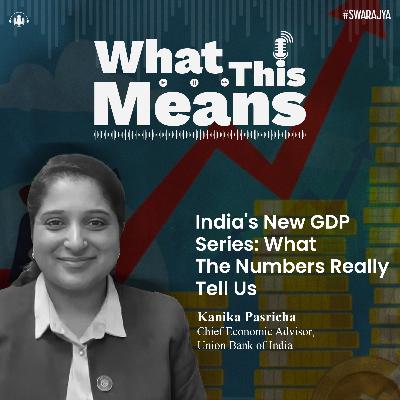 146: India's New GDP Series: What The Numbers Really Tell Us
