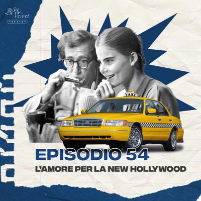 Episodio 54 - L'amore per la New Hollywood