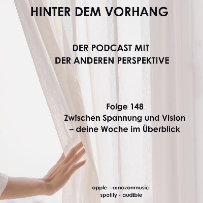 #148 - Zwischen Spannung und Vision – deine Woche im Überblick