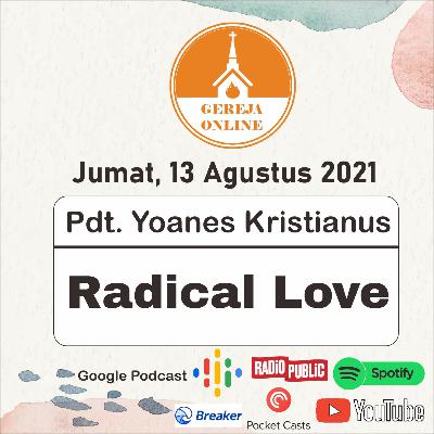 Radical Love - Pdt. Yoanes Kristianus | Ibadah Harian Jumat, 13 Agustus 2021