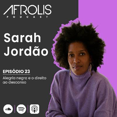Afrolis Podcast | 23. Alegria negra e o direito ao descanso com Sarah Jordão Afrolis Podcast | 23. Alegria negra e o direito ao descanso com Sarah Jordão