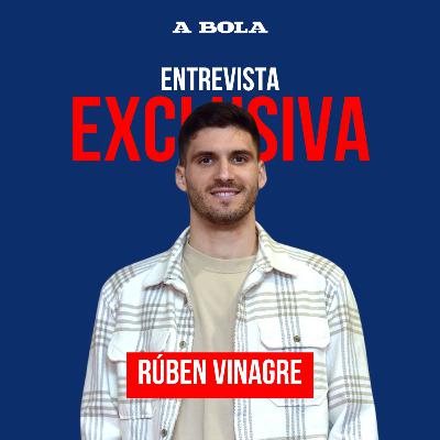 ENTREVISTA | Rúben Vinagre