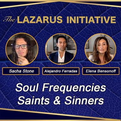 Soul Frequencies: Saints & Sinners with Sacha Stone, Elena Bensonoff & Alejandro Ferradas