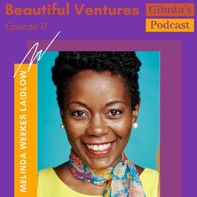 Gibran's Podcast: Episode 17 - Beautiful Ventures with Melinda Weekes-Laidlow Gibran's Podcast: Episode 17 - Beautiful Ventures with Melinda Weekes-Laidlow
