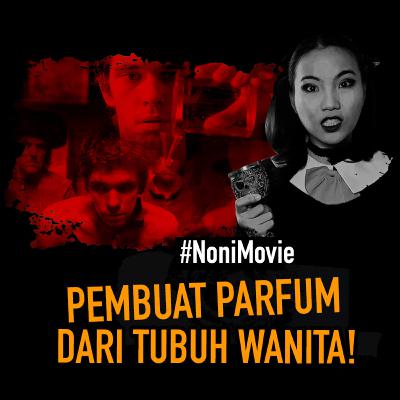 Pembuat parfum dari tubuh wanita #NoniMovie