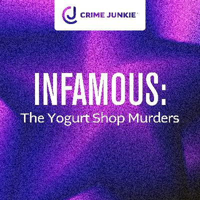INFAMOUS: The Yogurt Shop Murders
