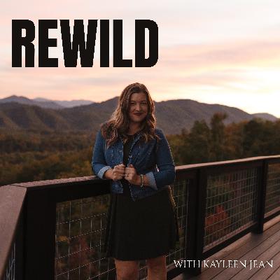 EP. 109 | REWILD BEGINS: Shedding Conditioning & Awakening Your Truth