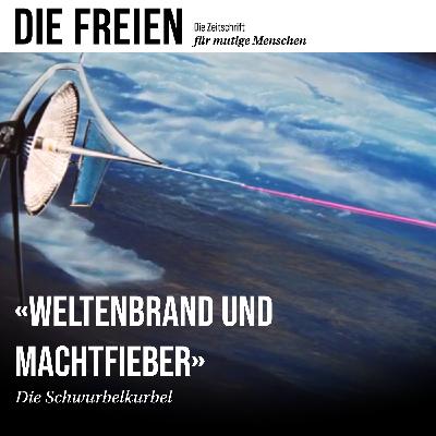 Die Schwurbelkurbel – Weltenbrand und Machtfieber