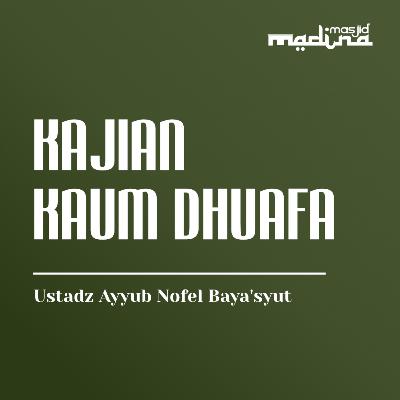 Kajian Tematik Bersama Kaum Dhuafa - Ustadz Ayyub Nofel Baya'syut