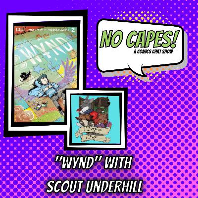 No Capes! Season 3: Episode 12: Wynd with scout underhill | Comic Book Talk Show