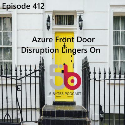 Azure Front Door Issue Rolls On! Hotpatching Broken by Update! Long Running Windows Bug Fixed!