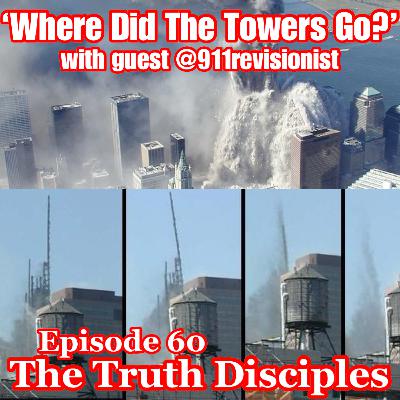 Ep 60. 9/11 24th Anniversary Special. 'Where Did The Towers Go?' with Norman @911revisionist