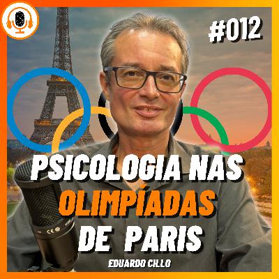 Psicologia nas Olimpíadas de Paris | Pareamento 012 | Eduardo Cillo