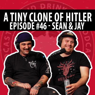 Lucid Drinking - Episode 46 - A Tiny Clone of Hitler - Sean & Jay Lucid Drinking - Episode 46 - A Tiny Clone of Hitler - Sean & Jay