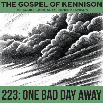 223: One Bad Day Away