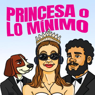 Ep 144 | Trato de princesa o lo mínimo