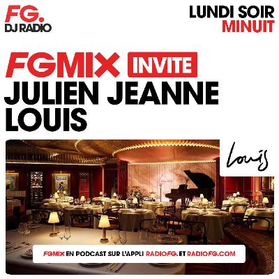 FG MIX INVITE : LE LOUIS AVEC JULIEN JEANNE