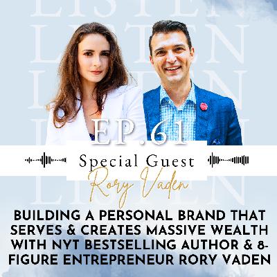 Building a Personal Brand That Serves & Creates Massive Wealth with NYT Bestselling Author & 8-Figure Entrepreneur Rory Vaden | Ep 61