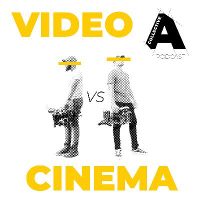 EP 23 - VIDEO * VS * CINEMA