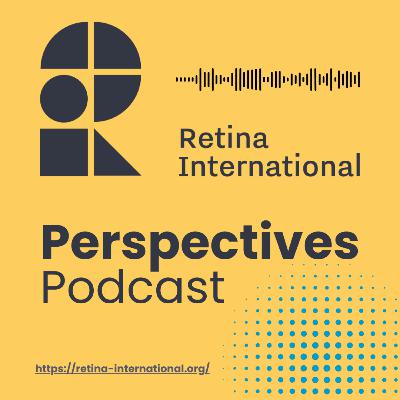 Retina International - Perspectives Podcast Episode 4: Mental Health & Rare Eye Diseases Retina International - Perspectives Podcast Episode 4: Mental Health & Rare Eye Diseases